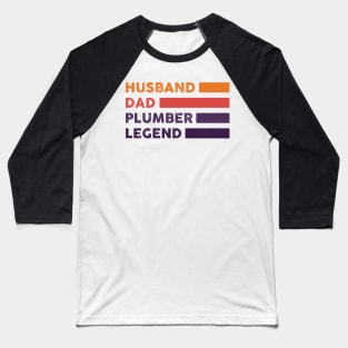 Husband Dad Plumber Legend - Funny Plumber Dad Quotes Baseball T-Shirt